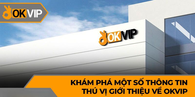 Thương Hiệu OKVIP – Đẳng Cấp Và Chất Lượng Dẫn Đầu - ma68.live