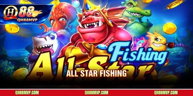 All Star Fishing QH88 | Review Và Hướng Dẫn Kỹ Năng Đặc Biệt - QH88 - ma68.live