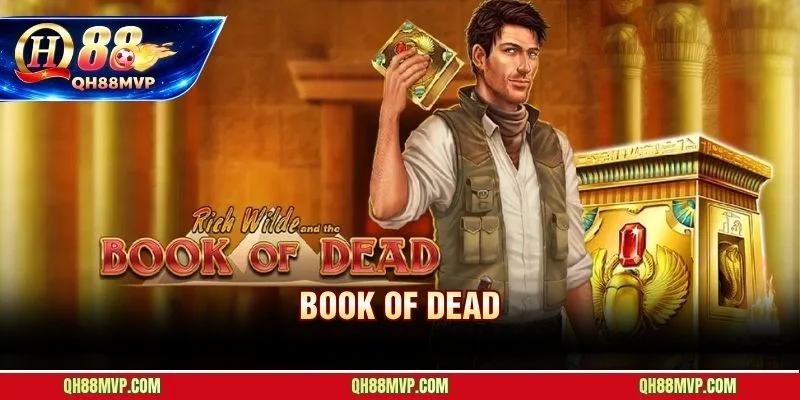 Book Of Dead Tại QH88 | Slot Phiêu Lưu Ai Cập Và Free Spin - QH88 - ma68.live