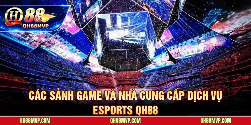 Esports QH88 | Sảnh Cá Cược Thể Thao Điện Tử Đỉnh Cao - QH88 - ma68.live