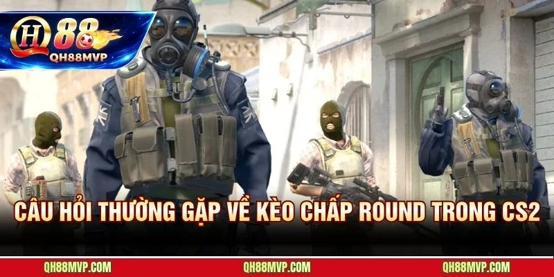 Kèo Chấp Round Trong CS2: Cách Đọc Tỷ Lệ Và Soi Kèo Tại QH88 - QH88 - ma68.live