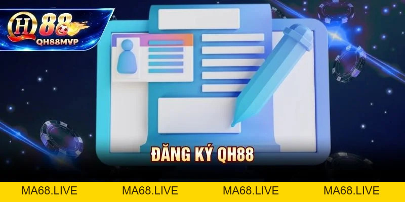 Đăng Ký QH88 - Hướng Dẫn Tạo Tài Khoản Miễn Phí Dưới 5 Phút - QH88 - ma68.live