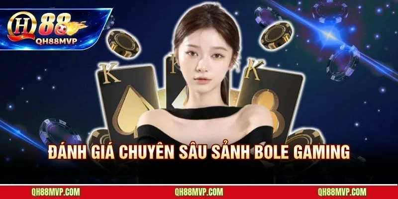 BOLE Gaming QH88 - Game Bài 3D Đồ Họa Vượt Trội - QH88 - ma68.live