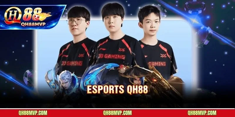 Esports QH88 | Sảnh Cá Cược Thể Thao Điện Tử Đỉnh Cao - QH88 - ma68.live