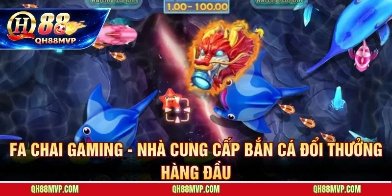 Bắn Cá Fachai Tại Qh88 - Chinh Phục Đại Dương Săn Thưởng Lớn - QH88 - ma68.live