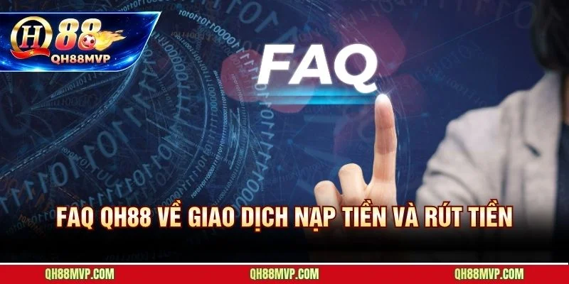 FAQ Qh88 | Giải Đáp Câu Hỏi Thường Gặp Nhanh Nhất - QH88 - ma68.live