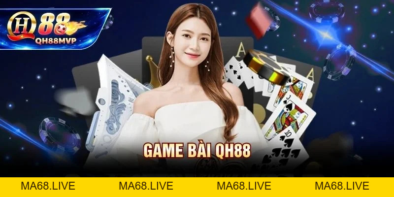 Game Bài QH88 | Sảnh 3D Đỉnh Cao Cho Người Yêu Bài Dân Gian - QH88 - ma68.live