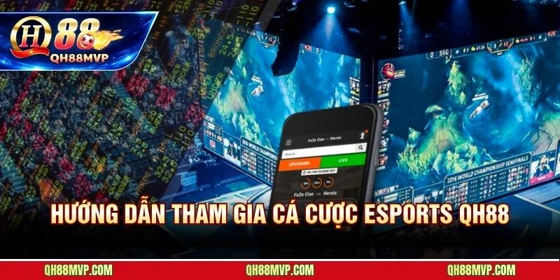 Esports QH88 | Sảnh Cá Cược Thể Thao Điện Tử Đỉnh Cao - QH88 - ma68.live