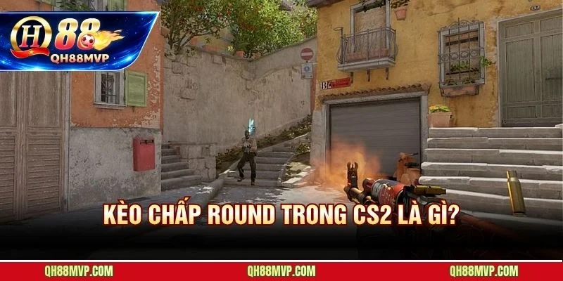 Kèo Chấp Round Trong CS2: Cách Đọc Tỷ Lệ Và Soi Kèo Tại QH88 - QH88 - ma68.live
