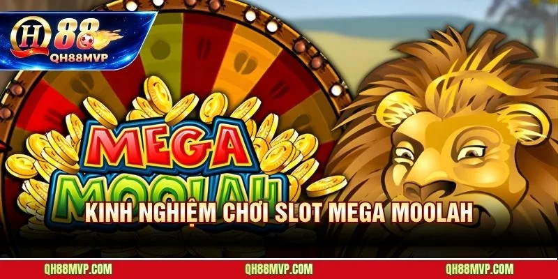 Kinh Nghiệm Chơi Slot Mega Moolah - Bí Quyết Săn Jackpot - QH88 - ma68.live