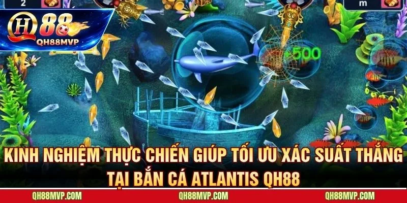 Bắn Cá Atlantis - Thủy Quái 5 Cấp - Jackpot X500 Tại QH88 - QH88 - ma68.live