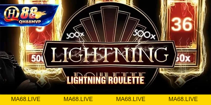 Lightning Roulette QH88 - Chiến Thuật Săn Jackpot 500x - QH88 - ma68.live