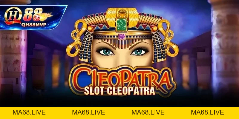 Slot Nữ Hoàng Cleopatra | Review Game Nổ Hũ Ai Cập Huyền Bí - QH88 - ma68.live