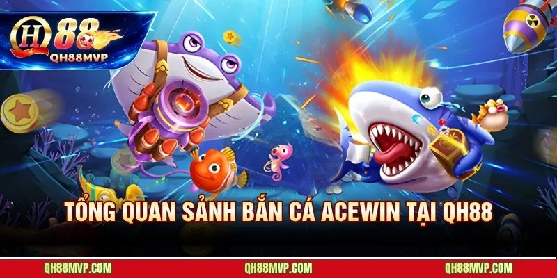 Sảnh Bắn Cá ACEWIN | Đánh Giá Và Trải Nghiệm Tại QH88 - QH88 - ma68.live