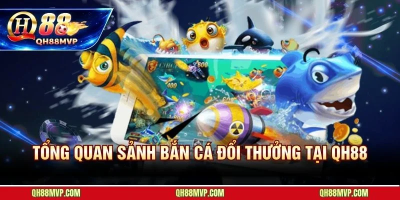 Bắn Cá QH88 | Game 3D Đổi Thưởng - Boss x5.000 Minh Bạch - QH88 - ma68.live