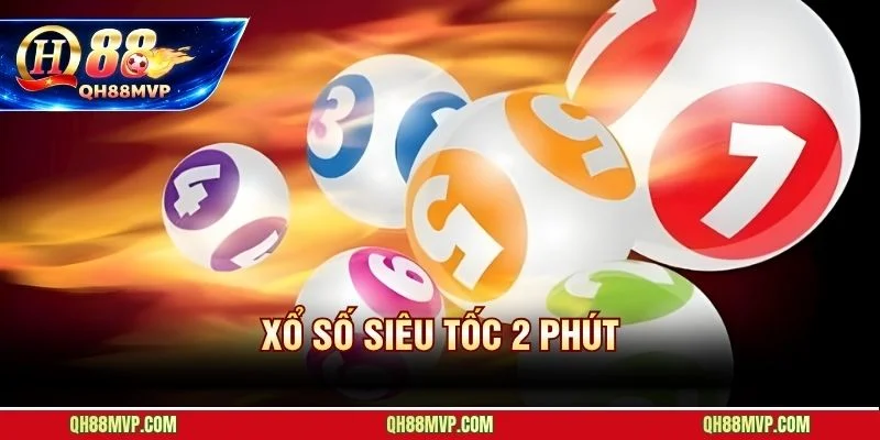 Xổ Số Siêu Tốc 2 Phút QH88 - Hướng Dẫn Chơi Từ A Đến Z - QH88 - ma68.live