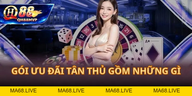Khuyến Mãi Tân Thủ QH88 – Toàn Bộ Ưu Đãi Chào Mừng - QH88 - ma68.live