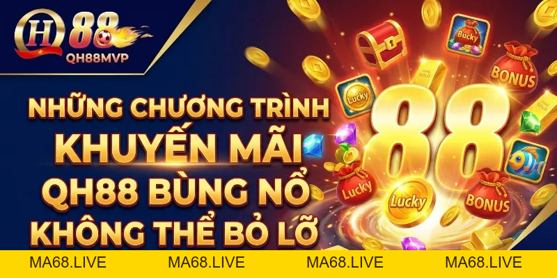 Khuyến Mãi - QH88 - ma68.live