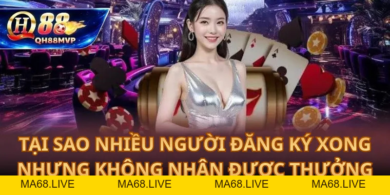 Khuyến Mãi Đăng Ký QH88 – Nhận Thưởng Đúng Cách - QH88 - ma68.live