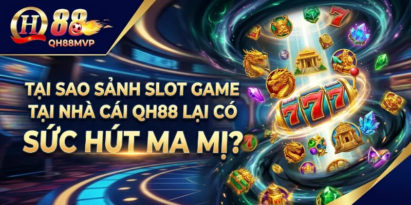 Slot Game - QH88 - ma68.live